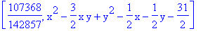 [107368/142857, x^2-3/2*x*y+y^2-1/2*x-1/2*y-31/2]